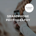 Smartphone Photography - In-Person Course